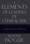 Elements of Leaders of Character: Attributes, Practices, and Principles - Hardcover