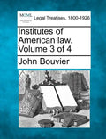 Institutes of American law. Volume 3 of 4 - Paperback