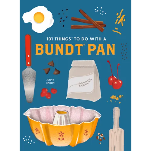 101 Things to Do with a Bundtâ(r) Pan, New Edition - Paperback