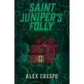 Saint Juniper's Folly - Hardcover