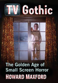 TV Gothic: The Golden Age of Small Screen Horror - Paperback