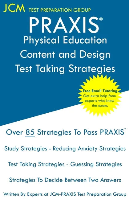 PRAXIS Physical Education Content and Design: PRAXIS 5095 - Free Online Tutoring - New 2020 Edition - The latest strategies to pass your exam. - Paperback