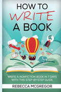 How to Write a Book: Write a nonfiction book in 7 days with this step-by-step guide - Paperback