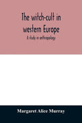 The witch-cult in western Europe: a study in anthropology - Paperback