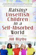 Raising Unselfish Children in a Self-Absorbed World - Paperback