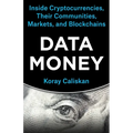 Data Money: Inside Cryptocurrencies, Their Communities, Markets, and Blockchains - Paperback
