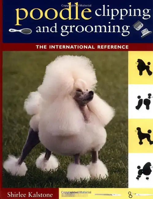 Poodle Clipping and Grooming: The International Reference - Paperback