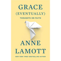Grace (Eventually): Thoughts on Faith - Paperback