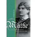 Mattie: Wyatt Earp's Secret Second Wife - Paperback