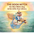 The Book Witch, the Wee White Dog, and the Little Free Library (Pb) - Paperback