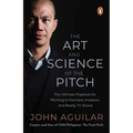 The Art and Science of the Pitch: The Ultimate Playbook for Pitching to Partners, Investors, and Reality TV Shows - Paperback