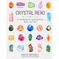 Crystal Reiki: A Handbook for Healing Mind, Body, and Soul - Paperback