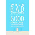 When Bad Churches Happen to Good Pastors: Why Pastors Leave and What You Can Do about It - Paperback