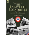 The Story of the Lafayette Escadrille: a Famous Fighter Squadron in the First World War by its Commander - Hardcover