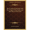 The 12 Labors Of Hercules With The 12 Signs Of The Zodiac And Their Place In The Octad - Paperback