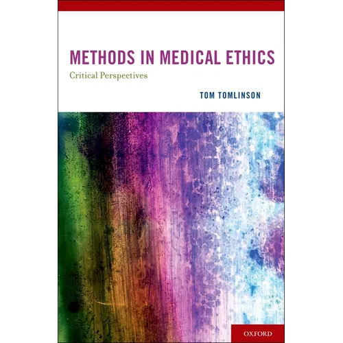 Methods in Medical Ethics: Critical Perspectives - Hardcover
