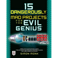 15 Dangerously Mad Projects for the Evil Genius - Paperback