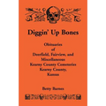Diggin' Up Bones: Obituaries of Deerfield, Fairview, and Miscellaneous Kearny County Cemeteries, Kearny County, Kansas - Paperback