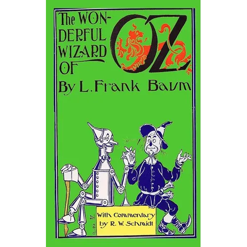 The Wonderful Wizard of Oz: With Commentary by R.W. Schmidt - Paperback