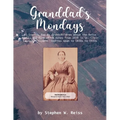 Granddad's Mondays: 85 Stories for My Grandchildren about the Reiss Family and Farm which dates from 1838 in St. Clair County, Illinois. Stories span - Paperback