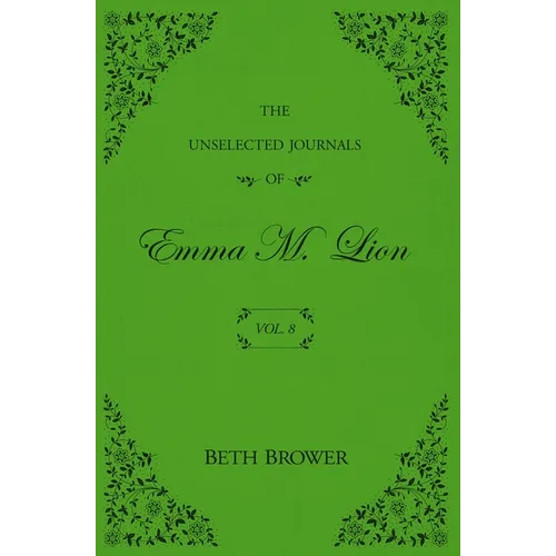 The Unselected Journals of Emma M. Lion: Vol. 8 - Paperback