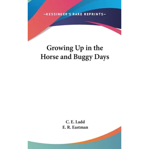 Growing Up in the Horse and Buggy Days - Hardcover