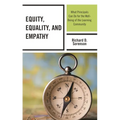 Equity, Equality, and Empathy: What Principals Can Do for the Well-Being of the Learning Community - Hardcover