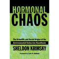Hormonal Chaos: The Scientific and Social Origins of the Environmental Endocrine Hypothesis - Paperback