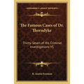 The Famous Cases of Dr. Thorndyke: Thirty-Seven of His Criminal Investigations V1 - Paperback
