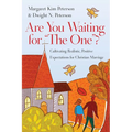 Are You Waiting for the One?: Cultivating Realistic, Positive Expectations for Christian Marriage - Paperback
