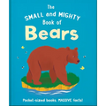 The Small and Mighty Book of Bears: Pocket-Sized Books, Massive Facts! - Hardcover