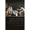 A Student Handbook to the Plays of Arthur Miller: All My Sons, Death of a Salesman, the Crucible, a View from the Bridge, Broken Glass - Paperback