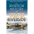 The Aviation History of Greater Riverside - Hardcover