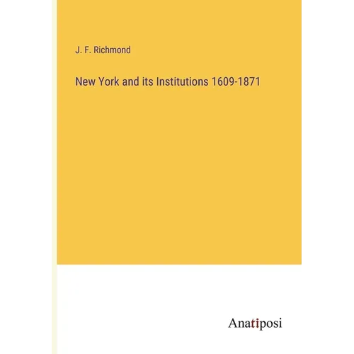 New York and its Institutions 1609-1871 - Paperback