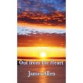 Out from the Heart: A Classic New Thought Guide to Spiritual Self-Mastery and Inner Transformation - Hardcover