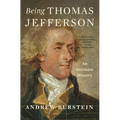 Being Thomas Jefferson: An Intimate History - Hardcover