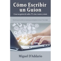 Cómo escribir un guion: Crear un guion de radio, TV, cine, teatro y cómic - Paperback