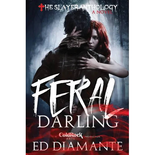 Feral Darling: A Novel - Intense Werewolf Horror Adventure amid a lurid Dark Fantasy Paranormal Romance (The Slayer Anthology) - Paperback