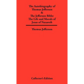 Autobiography of Thomas Jefferson & The Jefferson Bible: The Life and Morals of Jesus of Nazareth - Hardcover