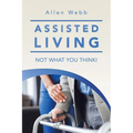 Assisted Living - Not What You Think! - Paperback