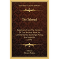 The Talmud: Selections From The Contents Of That Ancient Book, Its Commentaries, Teachings, Poetry, And Legends (1890) - Paperback