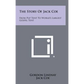 The Story Of Jack Coe: From Pup Tent To World's Largest Gospel Tent - Hardcover