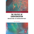 The Politics of Europeanisation: Work and Family Life Reconciliation Policy - Paperback