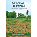 A Farewell to Farms: Reflections on a Transplanted Life - Paperback