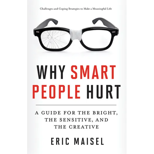 Why Smart People Hurt: A Guide for the Bright, the Sensitive, and the Creative (Creative Thinking & Positive Thinking Book, Mastering Creative Anxiety - Paperback