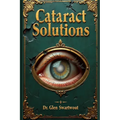 Cataract Solutions: Prevention & Reversal Via Accelerated Self-Healing - Paperback