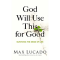 God Will Use This for Good: Surviving the Mess of Life - The Perfect Christian Encouragement Gift Booklet for Churches with Grief, Recovery, and Suppo - Paperback