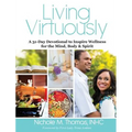 Living Virtuously: A 31-Day Devotional to Inspire Wellness for the Mind, Body & Spirit - Hardcover