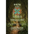 Path of the Sacred Masculine: Contemplation Tools for Your Journey - Paperback