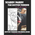 Scardy Pardy The Boston Terrier and Friends: Boston Terrier Coloring Book - Paperback